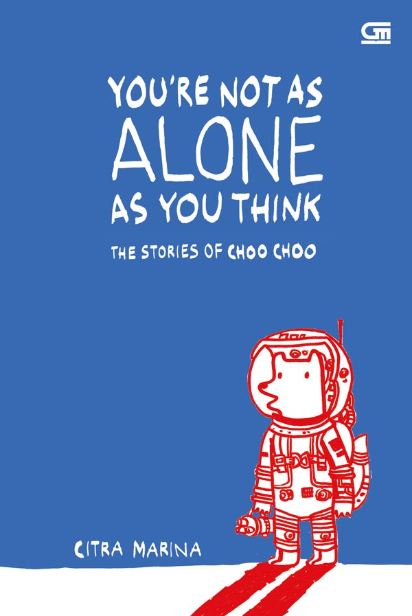 You're Not As Alone As You Think : The Stories Of Choo Choo
