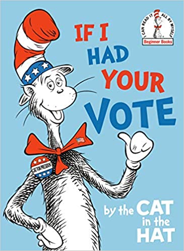 If i had your vote :  by the cat in the hat