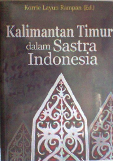 Kalimantan timur dalam sastra indonesia : jilid 1