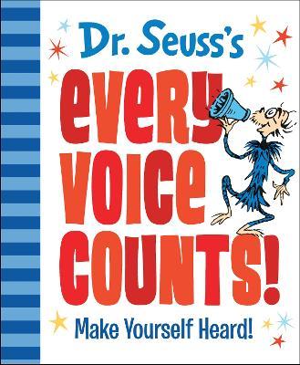 Dr. Seuss : every voice counts! - make yourself heard!