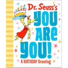 Dr. Seuss : you are you! - a birthday greeting