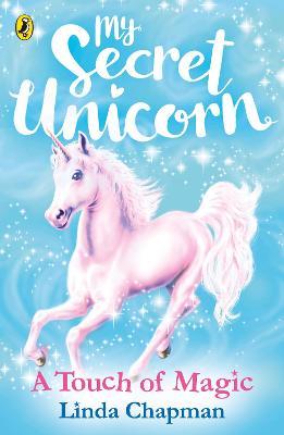 My secret unicorn : a touch of magic