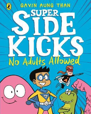 The super sidekicks :  no adults allowed