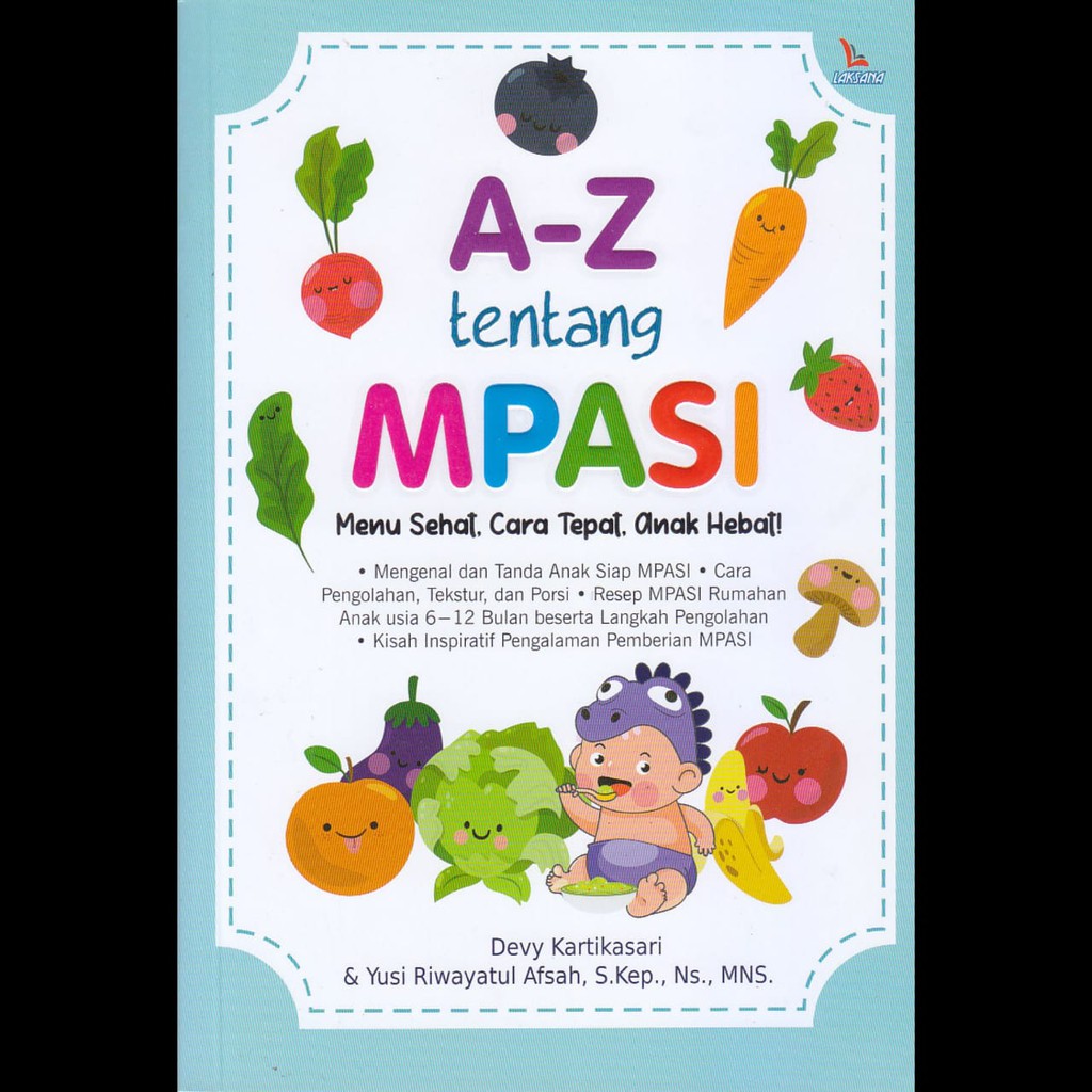 A-Z tentang MPASI :  menu sehat, cara tepat, anak hebat!