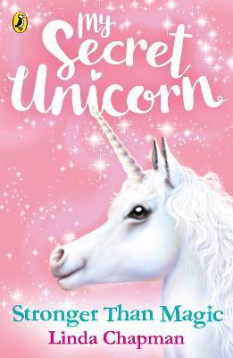 My secret unicorn : stronger than magic