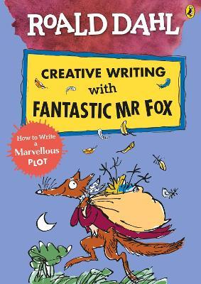 Roald dahl creative writing with fantastic mr fox :  how to write a marvellous plot