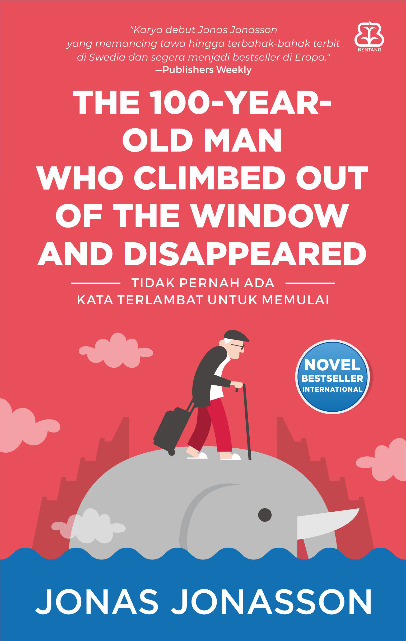 The 100-year-old man who climbed out of the window and disappeared :  tidak pernah ada kata terlambat untuk memulai
