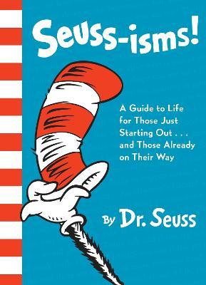 Seuss-isms! :  a guide to life for those just starting out...and those already on their way