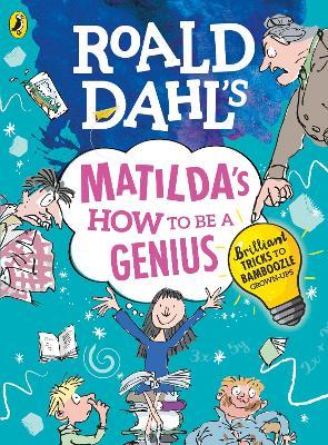Roald Dahl's matilda's how to be a genius :  brilliant tricks to bamboozle grown-ups