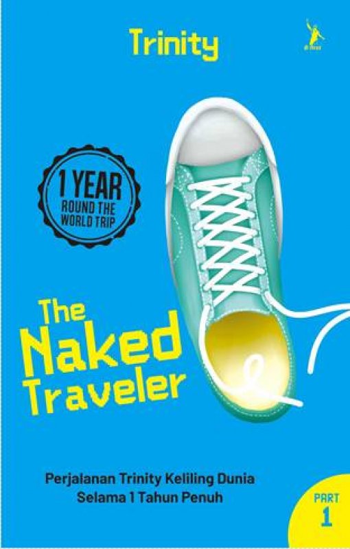 The Naked traveler :  perjalanan Trinity keliling dunia selama 1 tahun penuh part 1