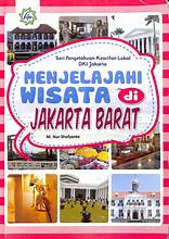 Seri Pengetahuan Kearifan Lokal DKI Jakarta :  menjelajahi wisata di Jakarta Barat