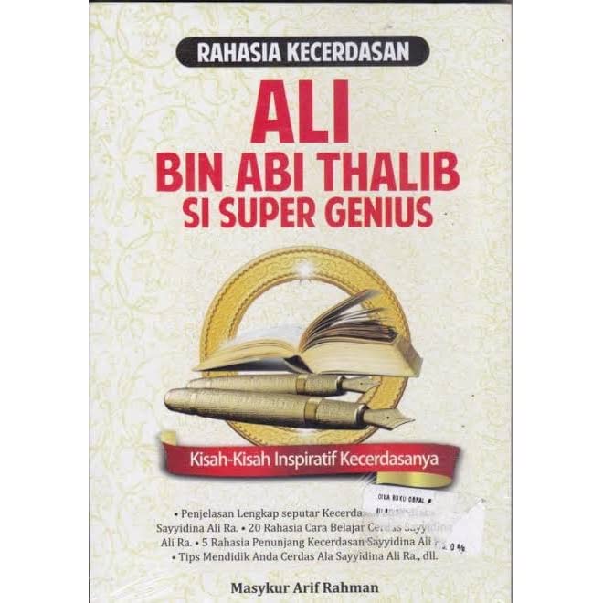 Rahasia Kecerdasan Ali Bin Abi Thalib si Super Genius :  Kisah-kisah inspiratif kecerdasannya
