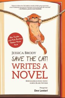Save the cat! writes a novel :  buku terakhir yang anda butuhkan sebelum menulis novel