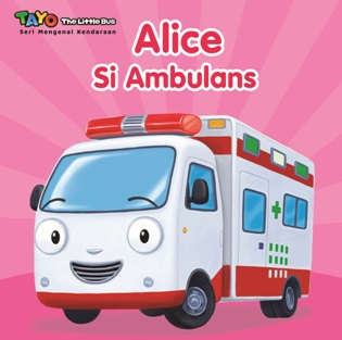 Alice si ambulans : Tayo the little bus - seri mengenal kendaraan