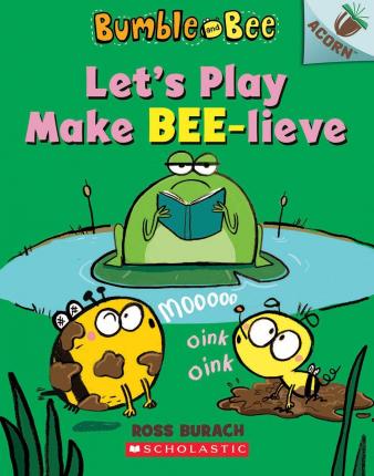Bumble and bee :  lets's play make bee-lieve