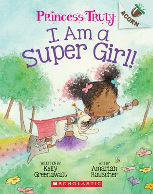 Princess truly :  i am a super girl!