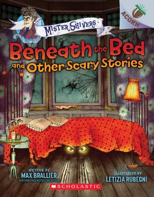 Mister shivers : beneath the bed and other scary stories