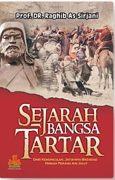 Sejarah bangsa Tartar :  dari kemunculan, jatuhnya Baghdad, hingga perang 'Ain Jalut