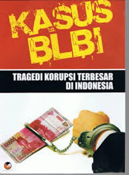 Kasus BLBI :  tragedi korupsi terbesar di Indonesia