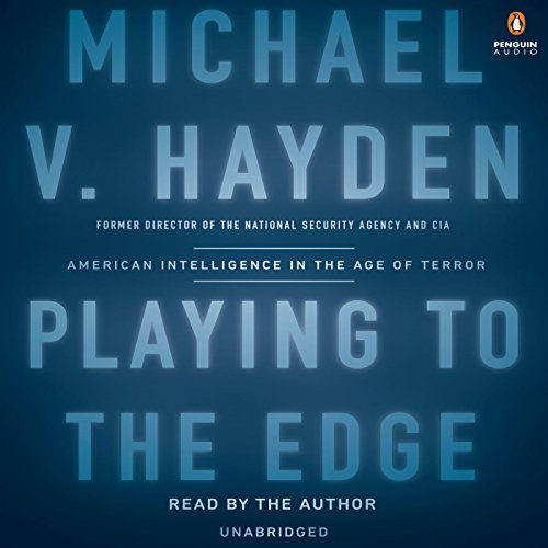 Playing to the edge :  American intelligence in the age of terror