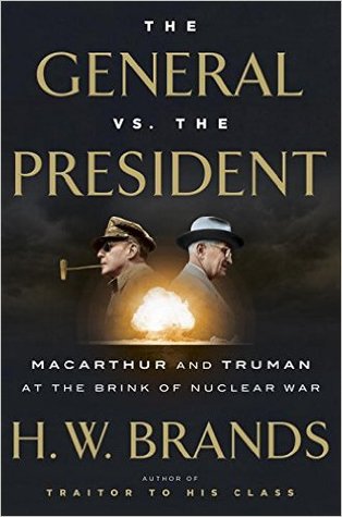 The general vs. the president :  MacArthur and Truman at the brink of nuclear war