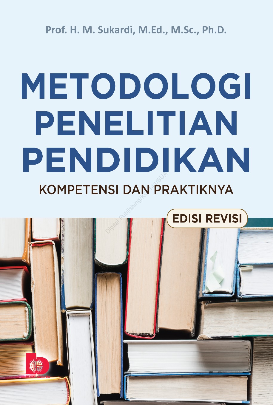 Metodologi penelitian pendidikan :  kompetensi dan praktiknya (edisi revisi)