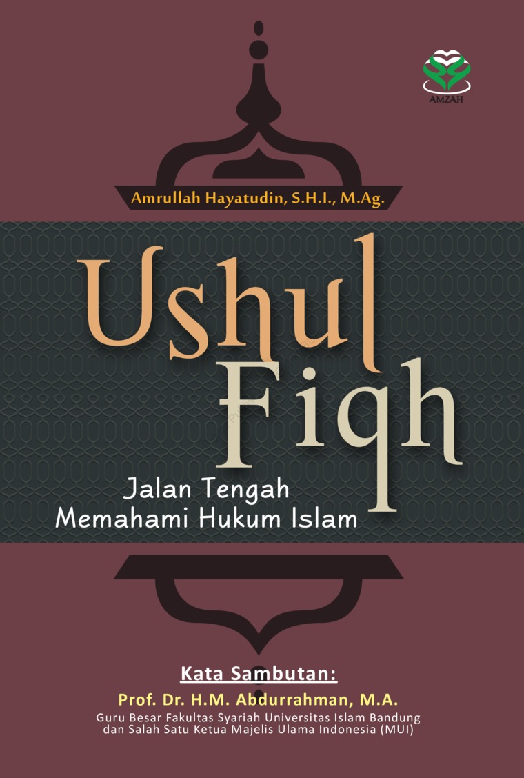 Ushul fiqh :  jalan tengah memahami hukum islam