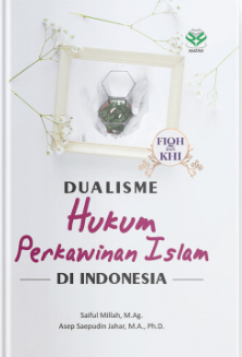 Dualisme hukum perkawinan islam di Indonesia :  fiqh dan HKI
