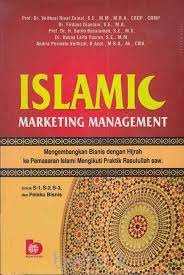 Islamic marketing management :  mengembangkan isnis dengan hijrah ke pemasaran islami mengikuti praktik Rasulullah Saw.