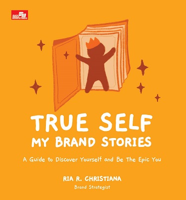 True self my brand stories :  a guide to discover yourself and be the epic you