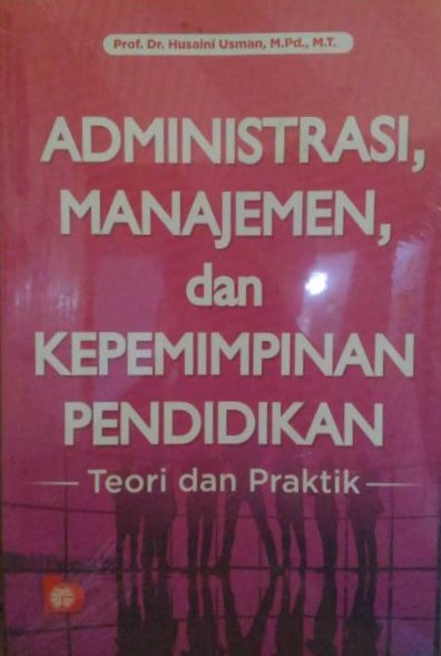 Administrasi, manajemen, dan kepemimpinan pendidikan