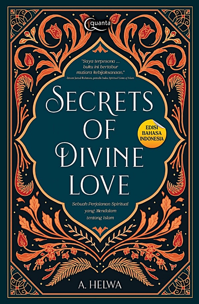 Secrets of divine love :  sebuah perjalanan spiritual yang mendalam tentang islam (edisi bahasa Indonesia)