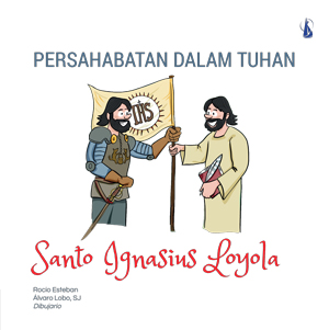 Santo Ignasius Loyola :  persahabatan dalam Tuhan