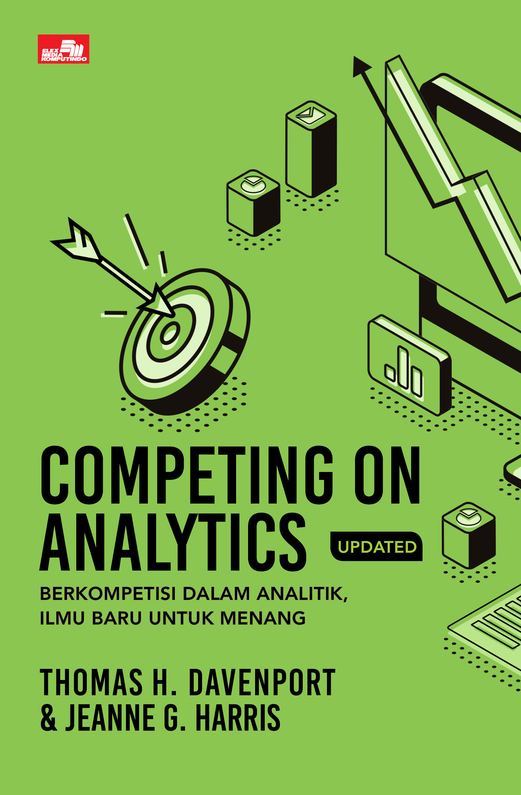 Competing on analytics :  berkompetensi dalam analitik, ilmu baru untuk menang