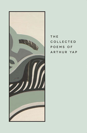 The collected poems of Arthur Yap