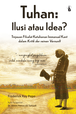Tuhan :  ilusi atau idea? tinjauan filsafat ketuhanan Immanuel Kant dalam kritik der reinen vernunft