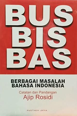 Bus, Bis, Bas : Berbagai Masalah Bahasa Indonesia