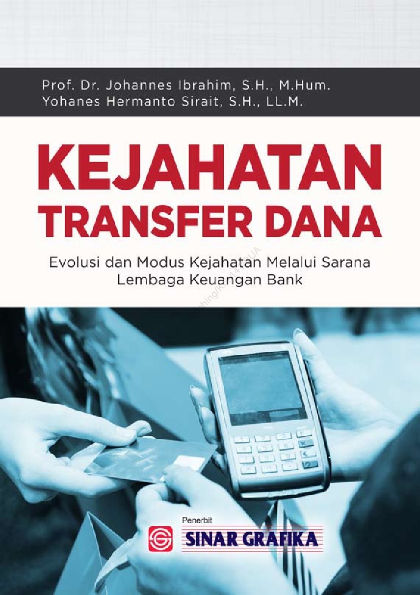 Kejahatan transfer dana :  evolusi dan modus kejahatan melalui sarana lembaga keuangan bank
