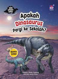 Seri smart dino : apakah dinosaurus pergi ke sekolah?