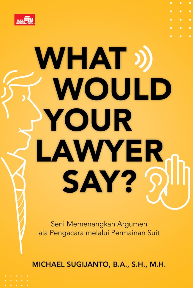 What would your lawyer say ? :  seni memenangkan argumen argumen ala pengacara melalui permainan suit