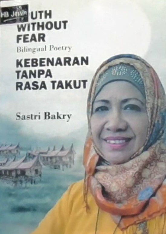 Truth without fear bilingual poetry :  kebenaran tanpa rasa takut