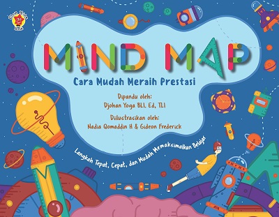 Mind map cara mudah meraih prestasi :  langkah tepat, cepat, dan mudah memaksimalkan belajar