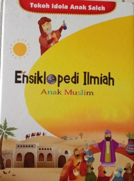 Ensiklopedi ilmiah anak muslim 10 :  tokoh idola anak saleh