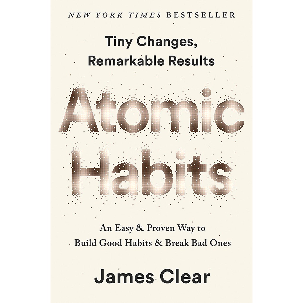 Atomic Habits : An Easy & Proven Way To Buld Good Habits & Break Bad Ones