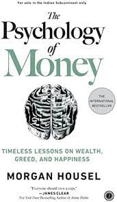 The psychology of money : timeless lessons on wealth, greed, and happiness