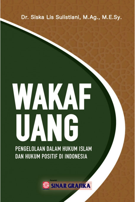Wakaf uang :  pengelolaan dalam hukum Islam dan huruf positif di Indonesia