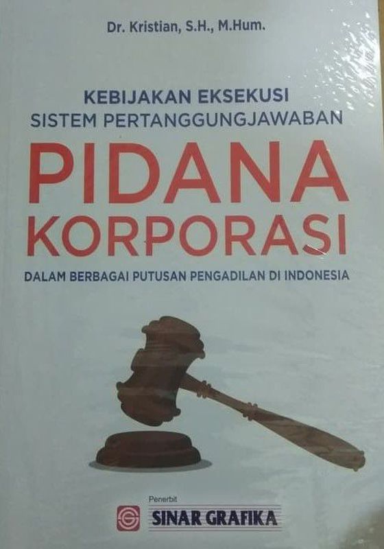 Kebijakan eksekusi sistem pertanggungjawaban pidana korporasi :  dalam berbagai putusan pengadilan di Indonesia