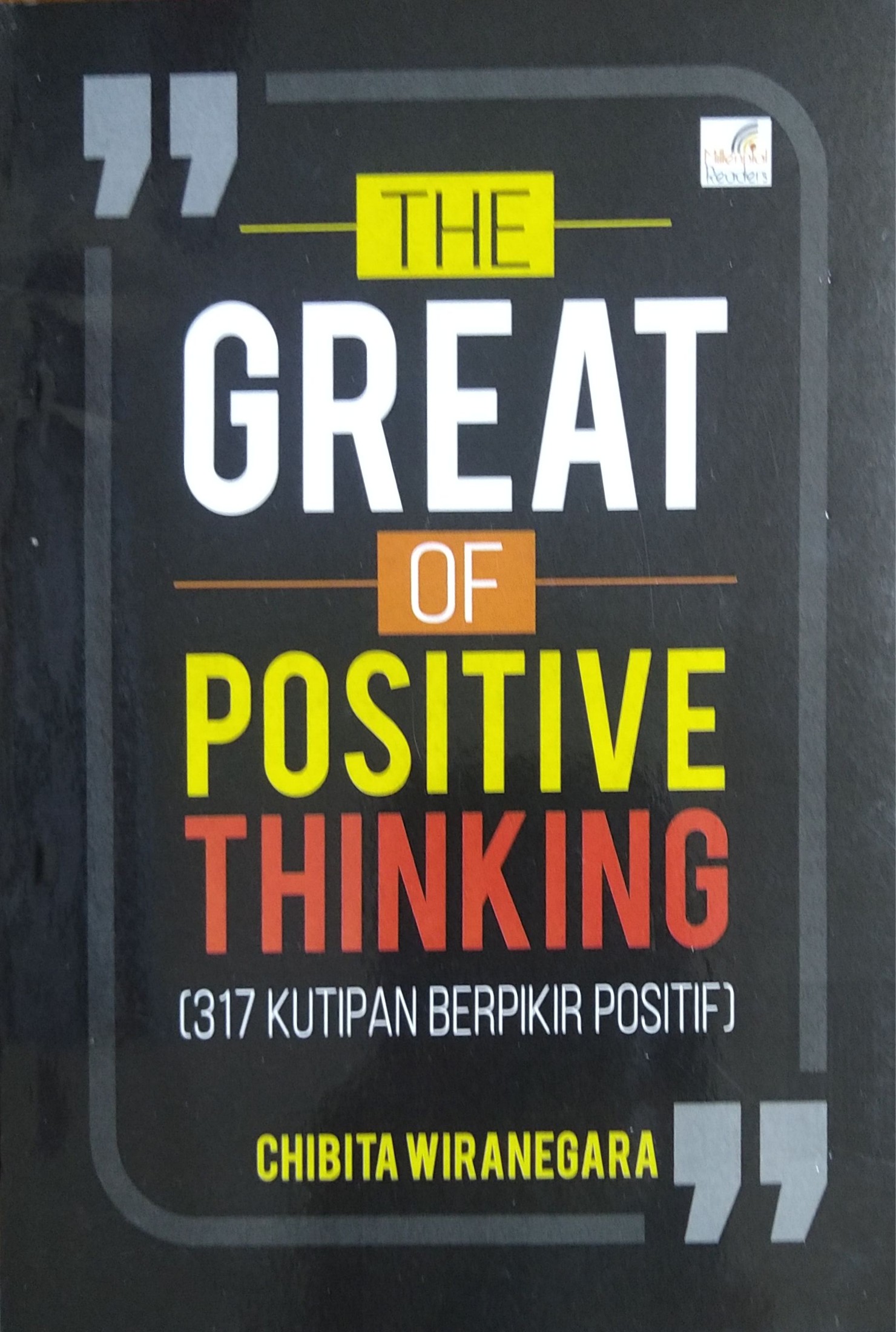 the great of positive thinking :  (317 kutipan berpikir positif)