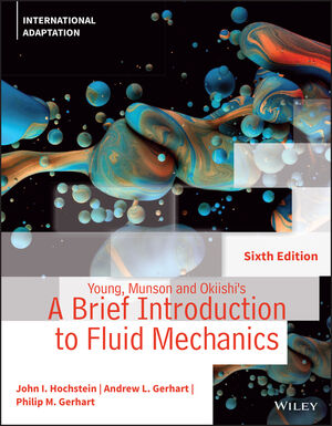 Young, munson and okiishi's - international adaptation :  brief introduction to fluid mechanics - sixth edition