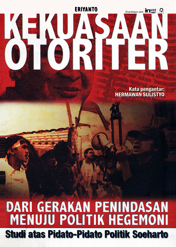 Kekuasaan otoriter :  dari gerakan penindasan menuju politik hegemoni studi atas pidato - pidato politik Soeharto